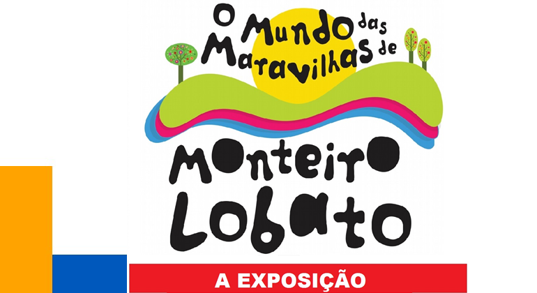 É COM IMENSO PRAZER QUE ENVIAMOS O CONVITE PARA A EXPOSIÇÃO ‘O MUNDO DAS MARAVILHAS DE MONTEIO LOBATO’