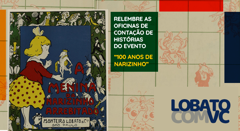 RELEMBRE AS OFICINAS DE CONTAÇÃO DE HISTÓRIAS DO EVENTO “100 ANOS DE NARIZINHO”