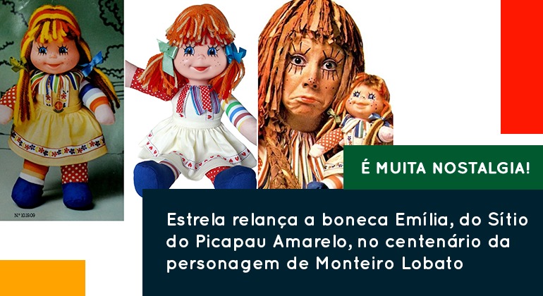 É MUITA NOSTALGIA! ESTRELA RELANÇA A BONECA EMÍLIA, DO SÍTIO DO PICAPAU AMARELO, NO CENTENÁRIO DA PERSONAGEM DE MONTEIRO LOBATO