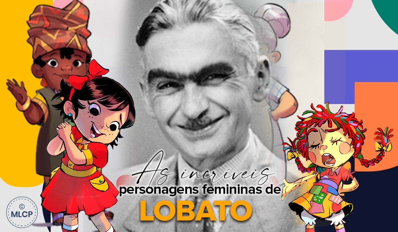 As incríveis personagens femininas de Monteiro Lobato