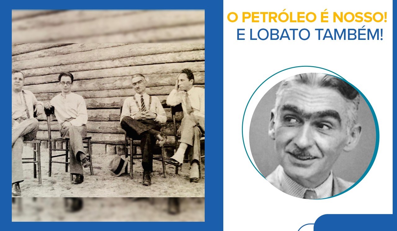 O petróleo é nosso! E Lobato também!