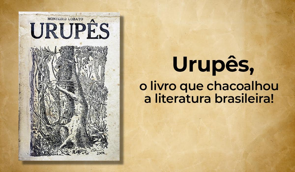 Urupês, o livro que chacoalhou a literatura brasileira